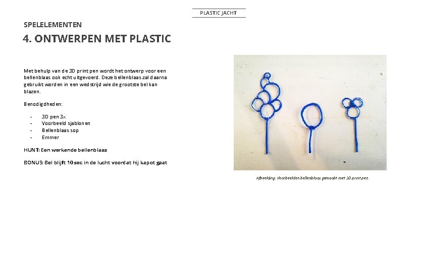 PLASTIC JACHT SPELELEMENTEN 4. ONTWERPEN MET PLASTIC Met behulp van de 3 D print