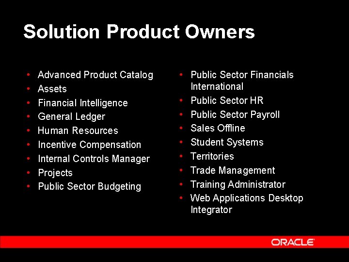 Solution Product Owners • • • Advanced Product Catalog Assets Financial Intelligence General Ledger