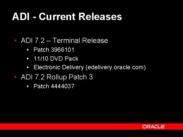 ADI - Current Releases • ADI 7. 2 – Terminal Release • Patch 3966101