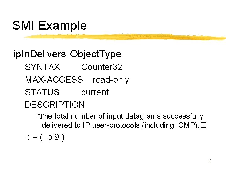 SMI Example ip. In. Delivers Object. Type SYNTAX Counter 32 MAX-ACCESS read-only STATUS current