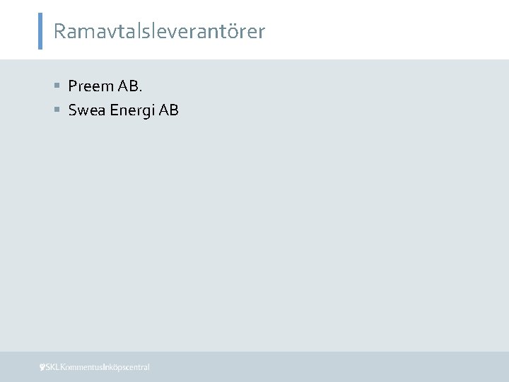 Ramavtalsleverantörer § Preem AB. § Swea Energi AB 