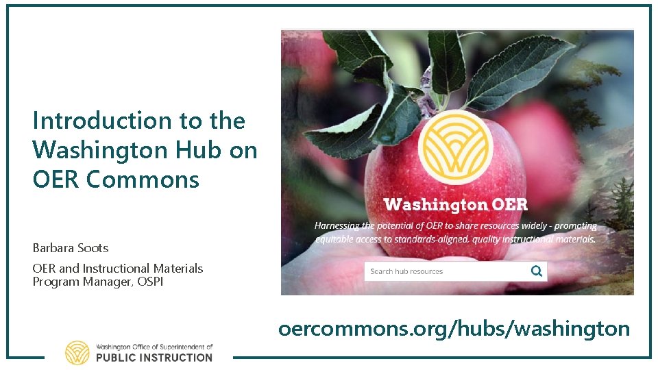 Introduction to the Washington Hub on OER Commons Barbara Soots OER and Instructional Materials
