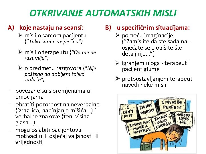 OTKRIVANJE AUTOMATSKIH MISLI A) koje nastaju na seansi: Ø misli o samom pacijentu (“Tako