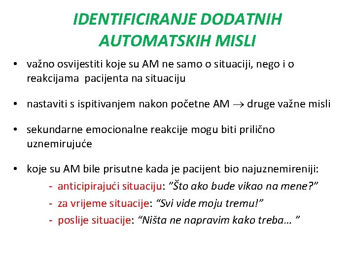 IDENTIFICIRANJE DODATNIH AUTOMATSKIH MISLI • važno osvijestiti koje su AM ne samo o situaciji,