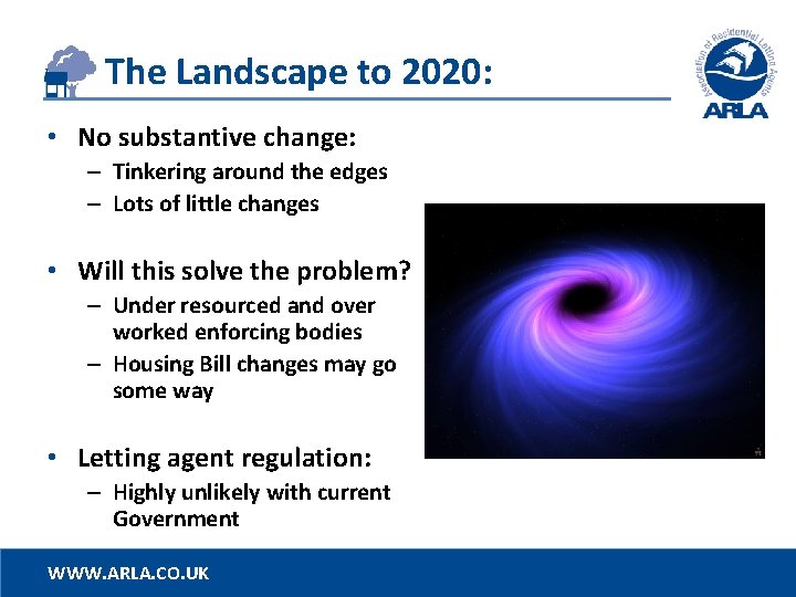 The Landscape to 2020: • No substantive change: – Tinkering around the edges –