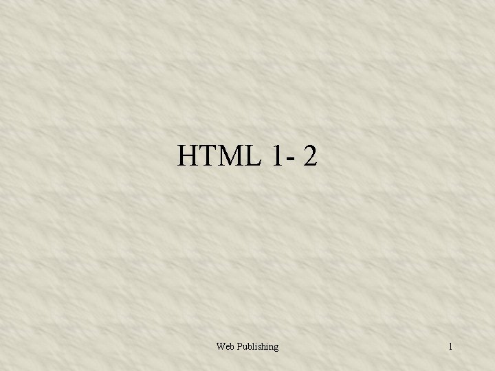HTML 1 - 2 Web Publishing 1 