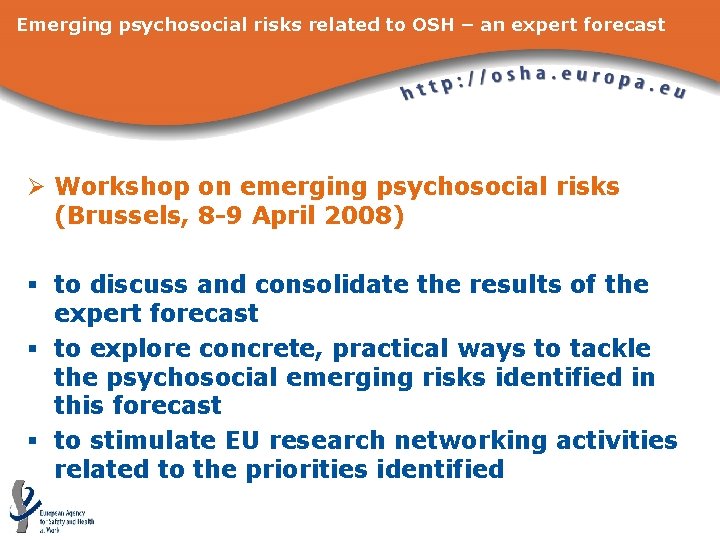 Emerging psychosocial risks related to OSH – an expert forecast Ø Workshop on emerging