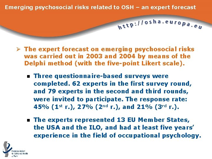 Emerging psychosocial risks related to OSH – an expert forecast Ø The expert forecast