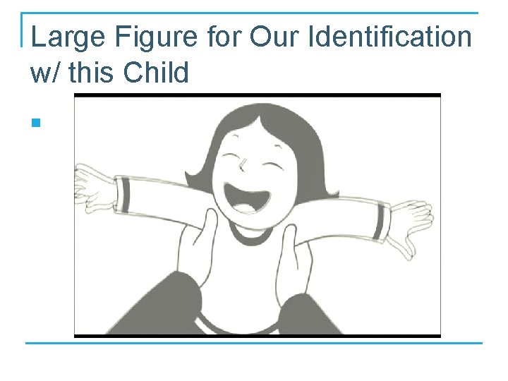Large Figure for Our Identification w/ this Child n 