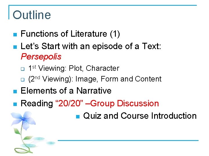 Outline n n Functions of Literature (1) Let’s Start with an episode of a