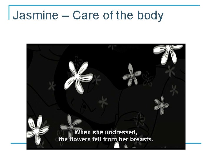 Jasmine – Care of the body 