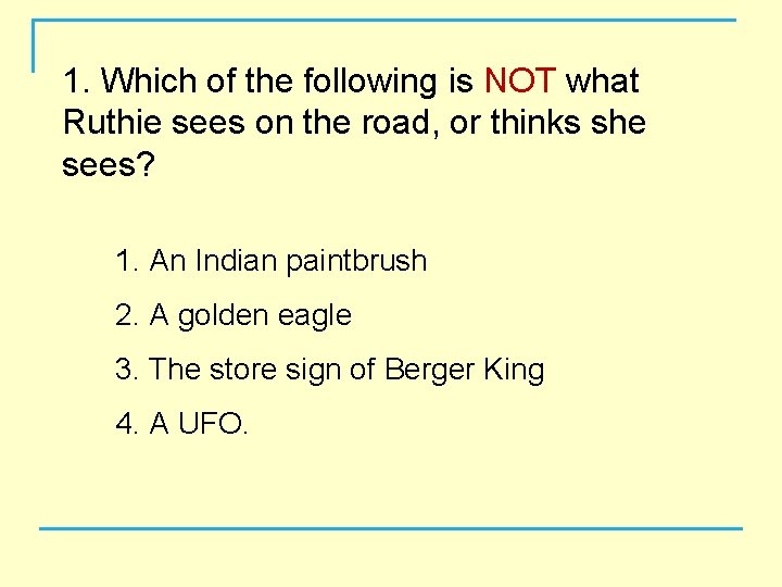 1. Which of the following is NOT what Ruthie sees on the road, or