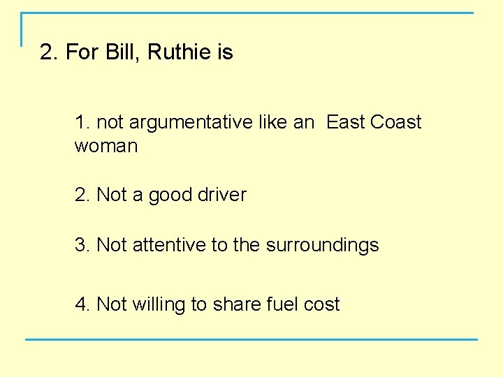 2. For Bill, Ruthie is 1. not argumentative like an East Coast woman 2.