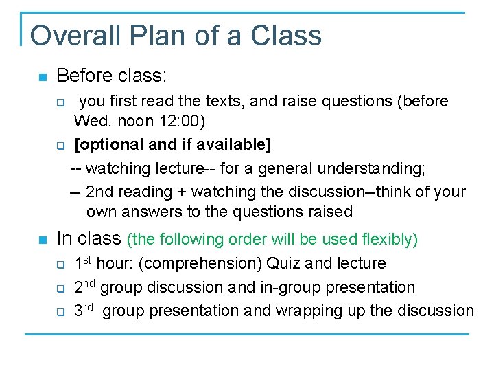 Overall Plan of a Class n Before class: you first read the texts, and