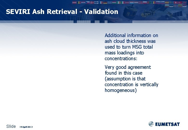 SEVIRI Ash Retrieval - Validation Additional information on ash cloud thickness was used to