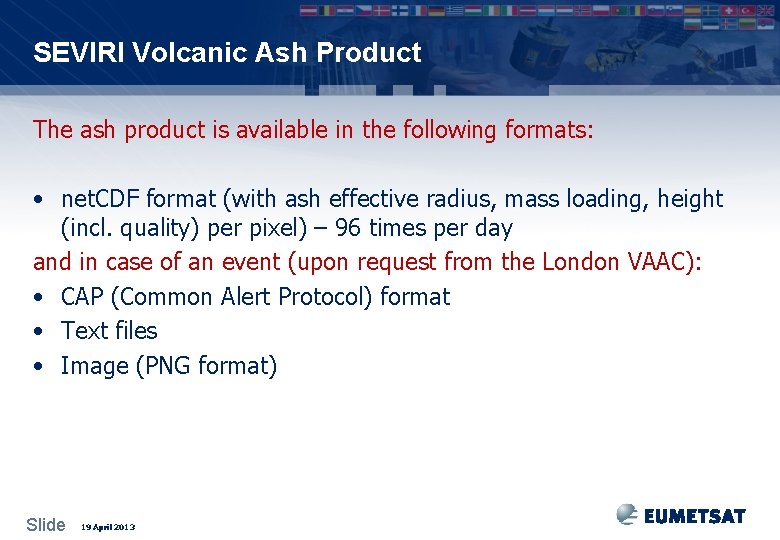 SEVIRI Volcanic Ash Product The ash product is available in the following formats: •