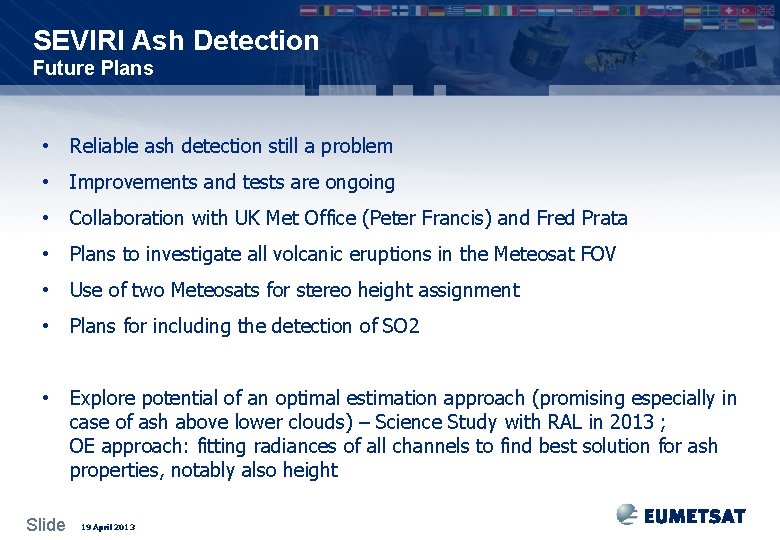 SEVIRI Ash Detection Future Plans • Reliable ash detection still a problem • Improvements