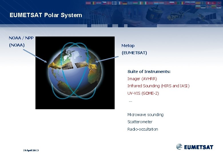 EUMETSAT Polar System NOAA / NPP (NOAA) Metop (EUMETSAT) Suite of Instruments: Imager (AVHRR)