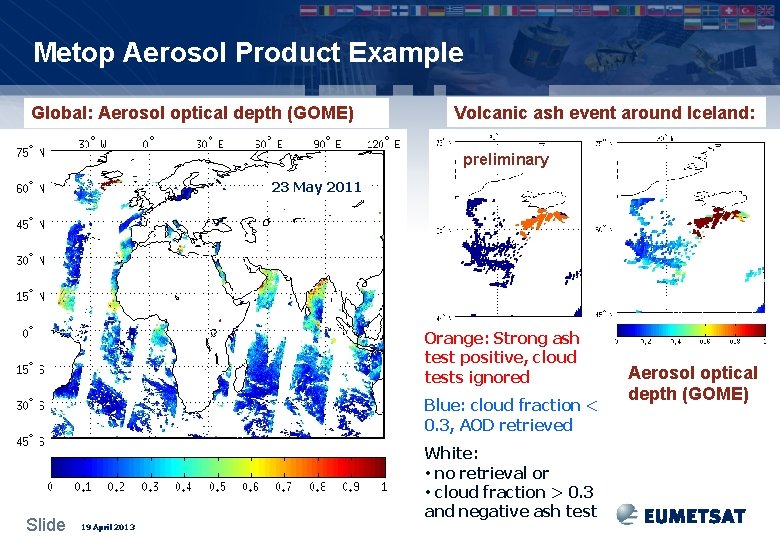 Metop Aerosol Product Example Global: Aerosol optical depth (GOME) Volcanic ash event around Iceland: