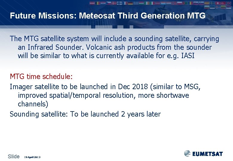 Future Missions: Meteosat Third Generation MTG The MTG satellite system will include a sounding