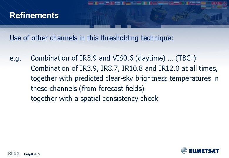 Refinements Use of other channels in this thresholding technique: e. g. Slide Combination of