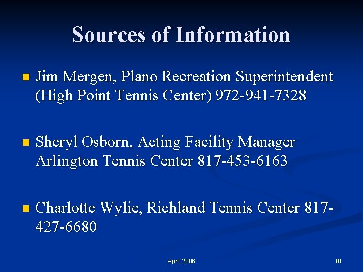 Sources of Information n Jim Mergen, Plano Recreation Superintendent (High Point Tennis Center) 972