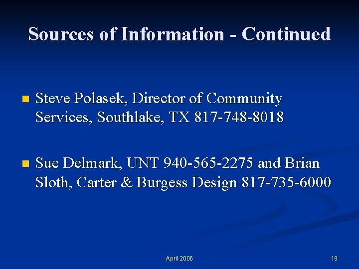 Sources of Information - Continued n Steve Polasek, Director of Community Services, Southlake, TX