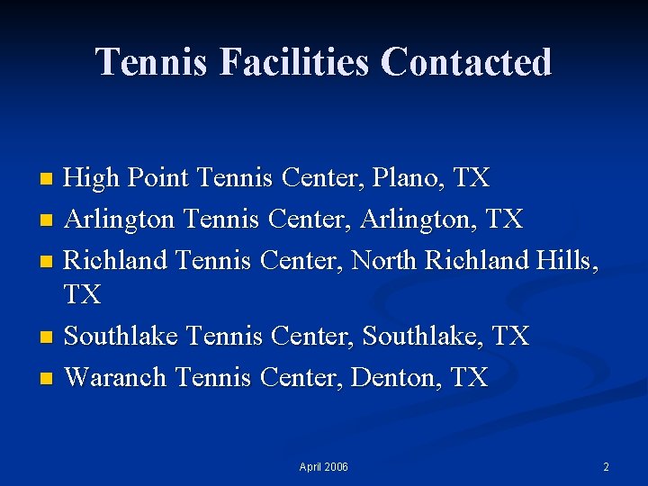 Tennis Facilities Contacted High Point Tennis Center, Plano, TX n Arlington Tennis Center, Arlington,