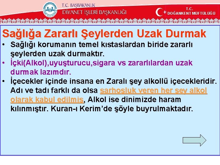 T. C. DOĞANKENT MÜFTÜLÜĞÜ Sağlığa Zararlı Şeylerden Uzak Durmak • Sağlığı korumanın temel kıstaslardan