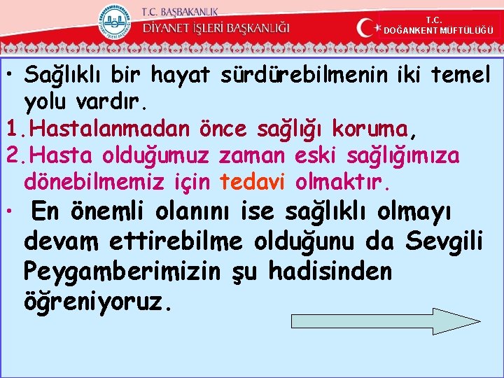 T. C. DOĞANKENT MÜFTÜLÜĞÜ • Sağlıklı bir hayat sürdürebilmenin iki temel yolu vardır. 1.