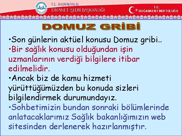 T. C. DOĞANKENT MÜFTÜLÜĞÜ • Son günlerin aktüel konusu Domuz gribi. . • Bir