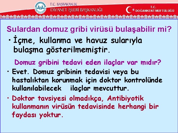 T. C. DOĞANKENT MÜFTÜLÜĞÜ Sulardan domuz gribi virüsü bulaşabilir mi? • İçme, kullanma ve