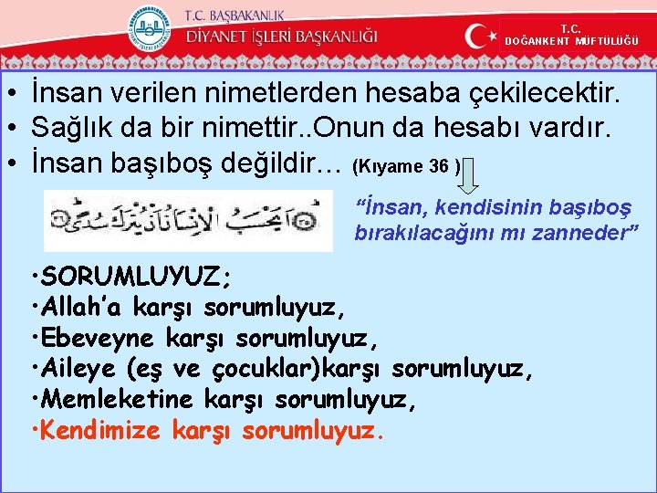 T. C. DOĞANKENT MÜFTÜLÜĞÜ • İnsan verilen nimetlerden hesaba çekilecektir. • Sağlık da bir