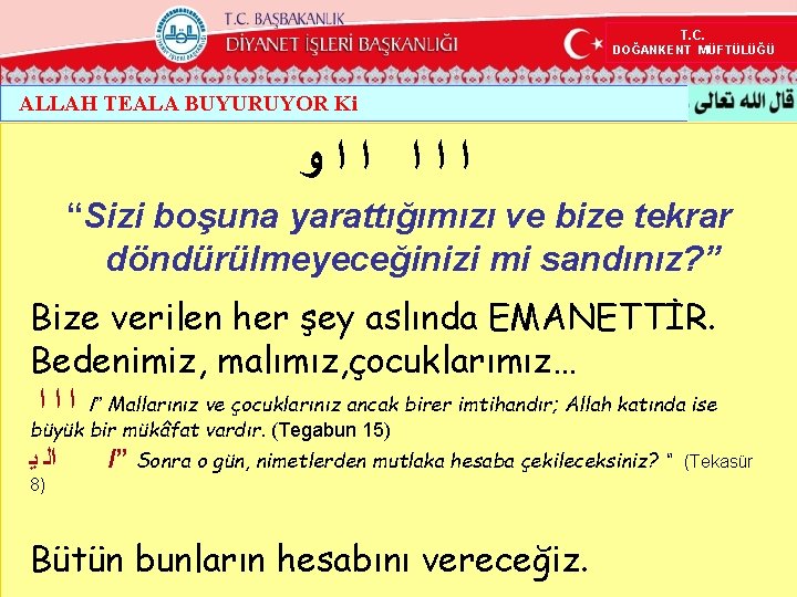 T. C. DOĞANKENT MÜFTÜLÜĞÜ ALLAH TEALA BUYURUYOR Ki ﺍﺍﺍ ﺍﺍﻭ “Sizi boşuna yarattığımızı ve