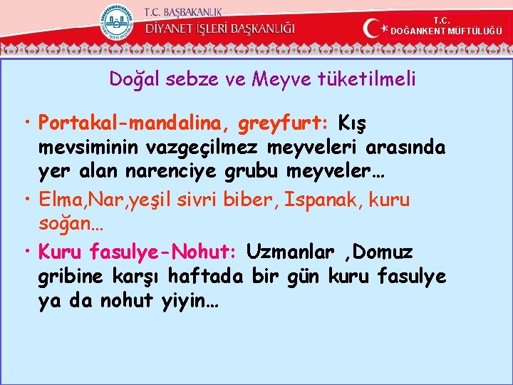 T. C. DOĞANKENT MÜFTÜLÜĞÜ Doğal sebze ve Meyve tüketilmeli • Portakal-mandalina, greyfurt: Kış mevsiminin