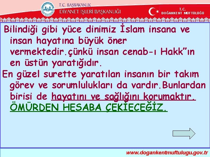 T. C. DOĞANKENT MÜFTÜLÜĞÜ Bilindiği gibi yüce dinimiz İslam insana ve insan hayatına büyük