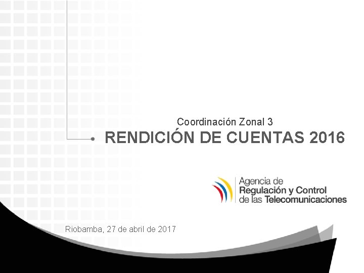 Coordinación Zonal 3 RENDICIÓN DE CUENTAS 2016 Riobamba, 27 de abril de 2017 