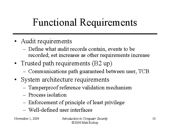 Functional Requirements • Audit requirements – Define what audit records contain, events to be