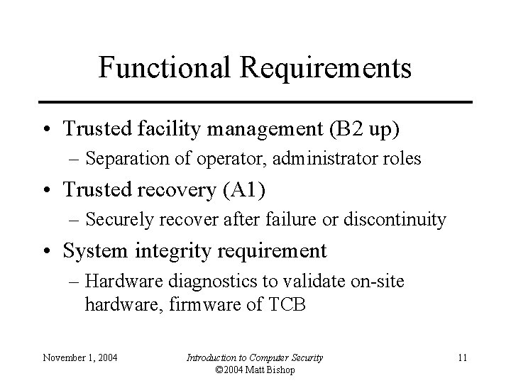 Functional Requirements • Trusted facility management (B 2 up) – Separation of operator, administrator