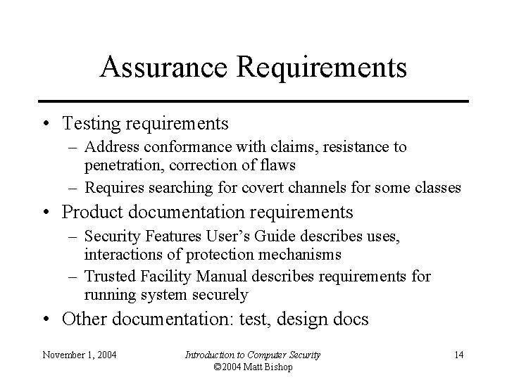 Assurance Requirements • Testing requirements – Address conformance with claims, resistance to penetration, correction