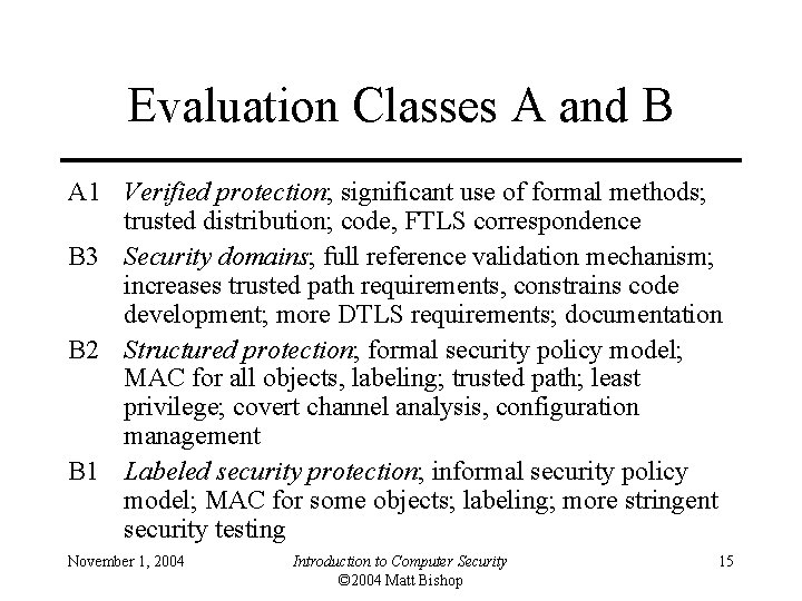 Evaluation Classes A and B A 1 Verified protection; significant use of formal methods;