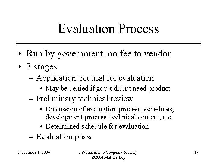 Evaluation Process • Run by government, no fee to vendor • 3 stages –