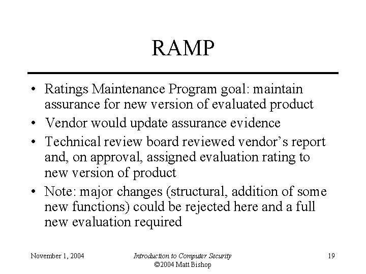 RAMP • Ratings Maintenance Program goal: maintain assurance for new version of evaluated product