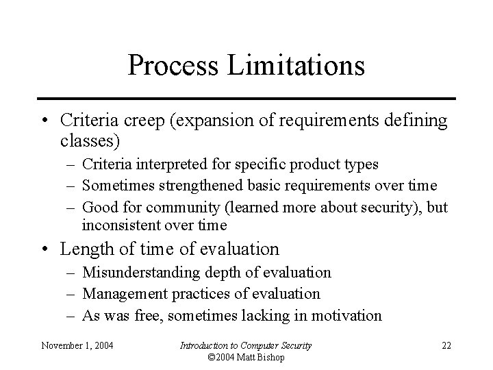 Process Limitations • Criteria creep (expansion of requirements defining classes) – Criteria interpreted for