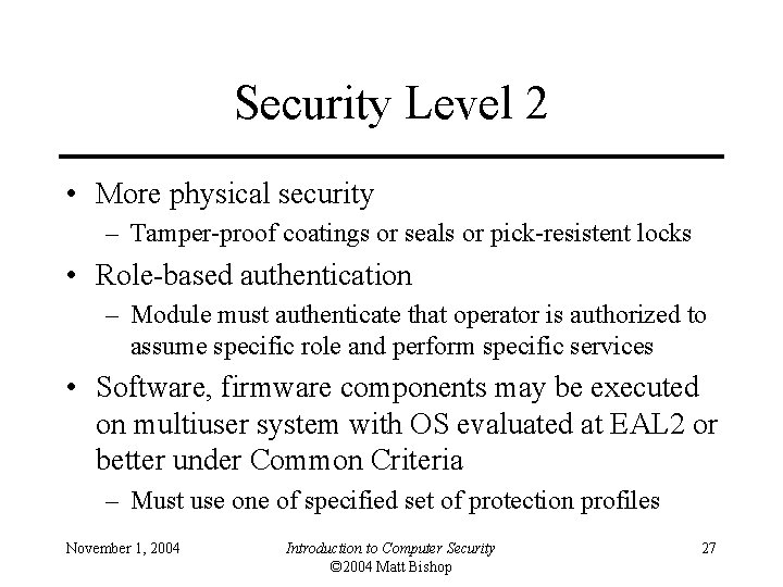 Security Level 2 • More physical security – Tamper-proof coatings or seals or pick-resistent