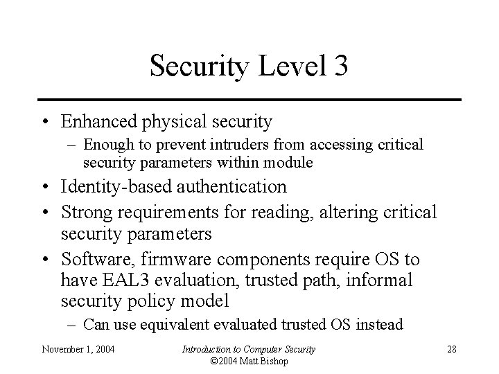 Security Level 3 • Enhanced physical security – Enough to prevent intruders from accessing