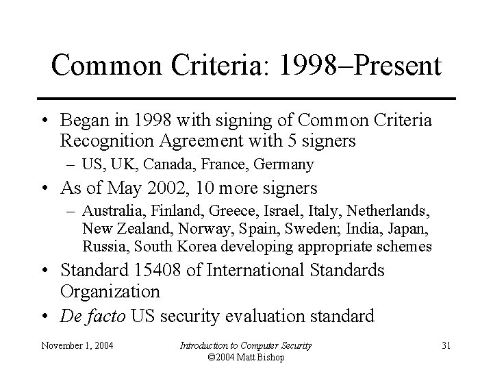 Common Criteria: 1998–Present • Began in 1998 with signing of Common Criteria Recognition Agreement