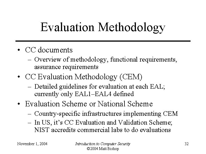 Evaluation Methodology • CC documents – Overview of methodology, functional requirements, assurance requirements •