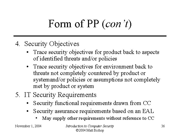 Form of PP (con’t) 4. Security Objectives • Trace security objectives for product back