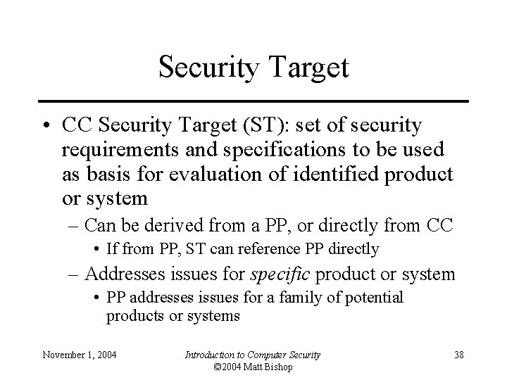 Security Target • CC Security Target (ST): set of security requirements and specifications to